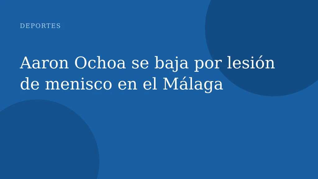 Aaron Ochoa se baja por lesión de menisco en el Málaga