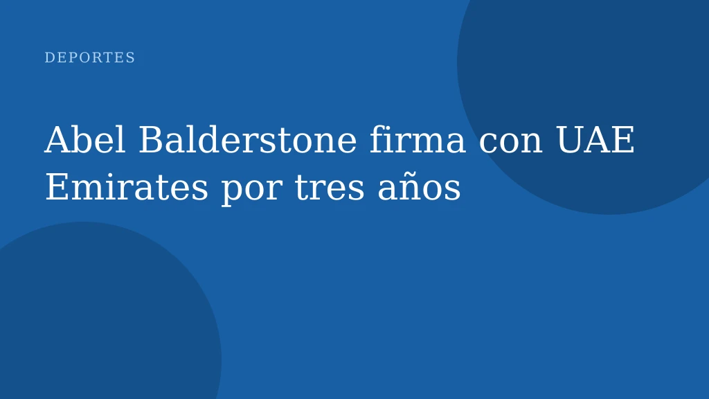 Abel Balderstone firma con UAE Emirates por tres años