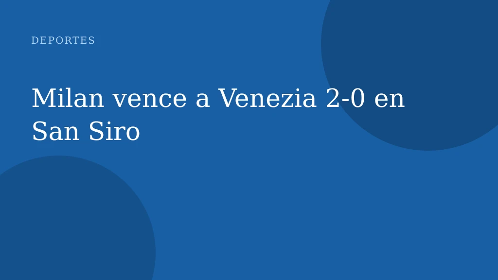 Milan vence a Venezia 2-0 en San Siro