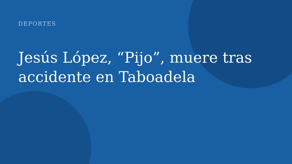 Jesús López, “Pijo”, muere tras accidente en Taboadela
