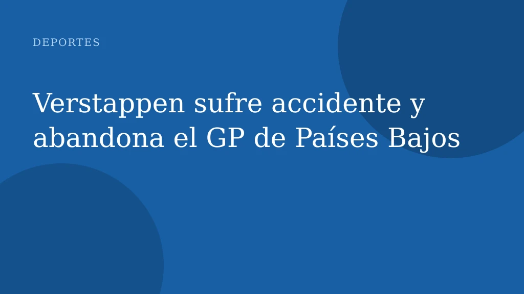 Verstappen sufre accidente y abandona el GP de Países Bajos