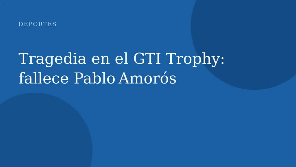 Tragedia en el GTI Trophy: fallece Pablo Amorós