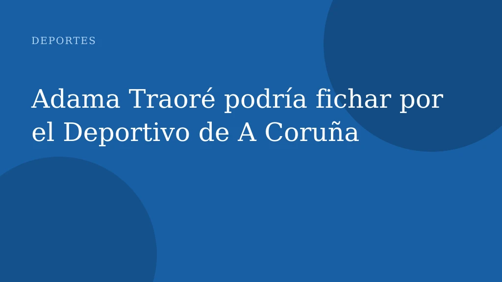 Adama Traoré podría fichar por el Deportivo de A Coruña