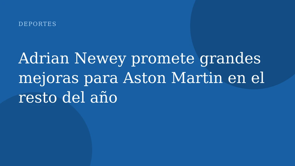 Adrian Newey promete grandes mejoras para Aston Martin en el resto del año