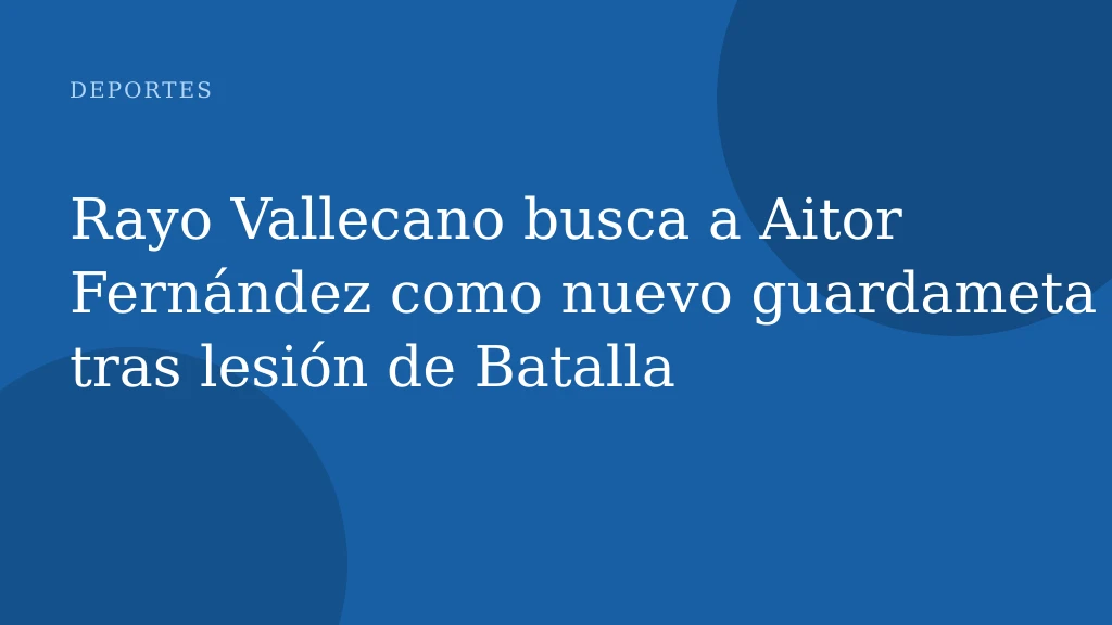 Rayo Vallecano busca a Aitor Fernández como nuevo guardameta tras lesión de Batalla