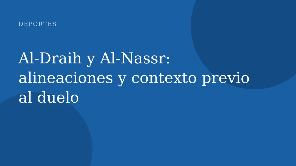 Al-Draih y Al-Nassr: alineaciones y contexto previo al duelo