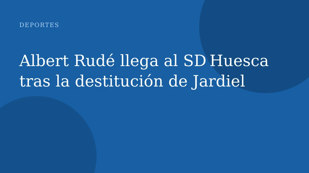 Albert Rudé llega al SD Huesca tras la destitución de Jardiel