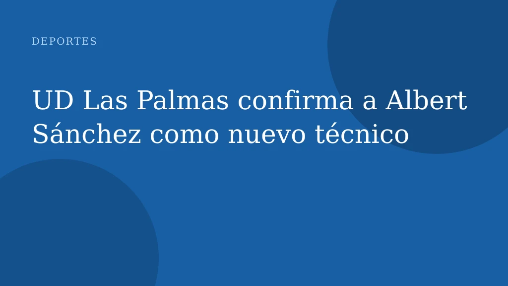 UD Las Palmas confirma a Albert Sánchez como nuevo técnico
