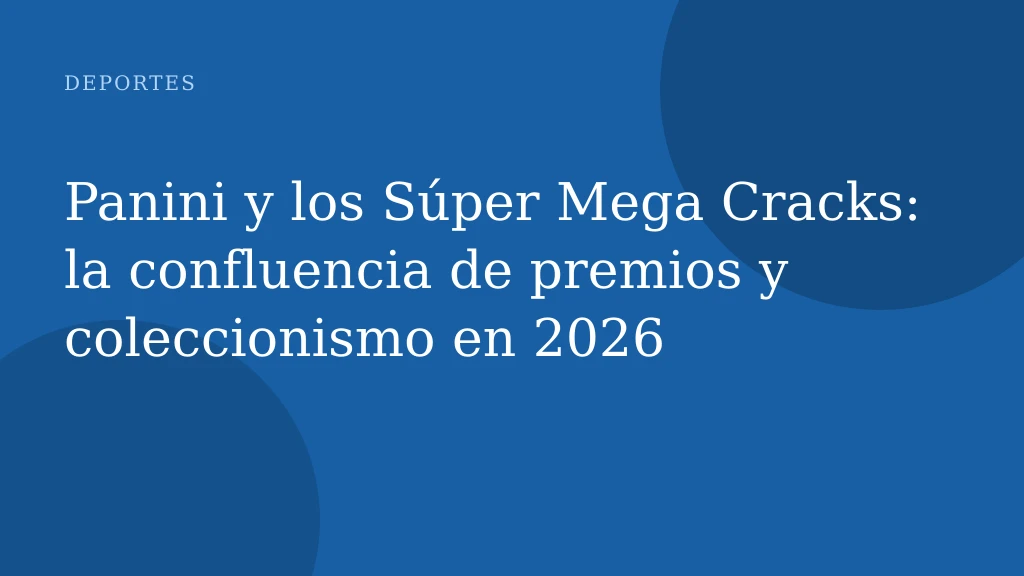 Panini y los Súper Mega Cracks: la confluencia de premios y coleccionismo en 2026