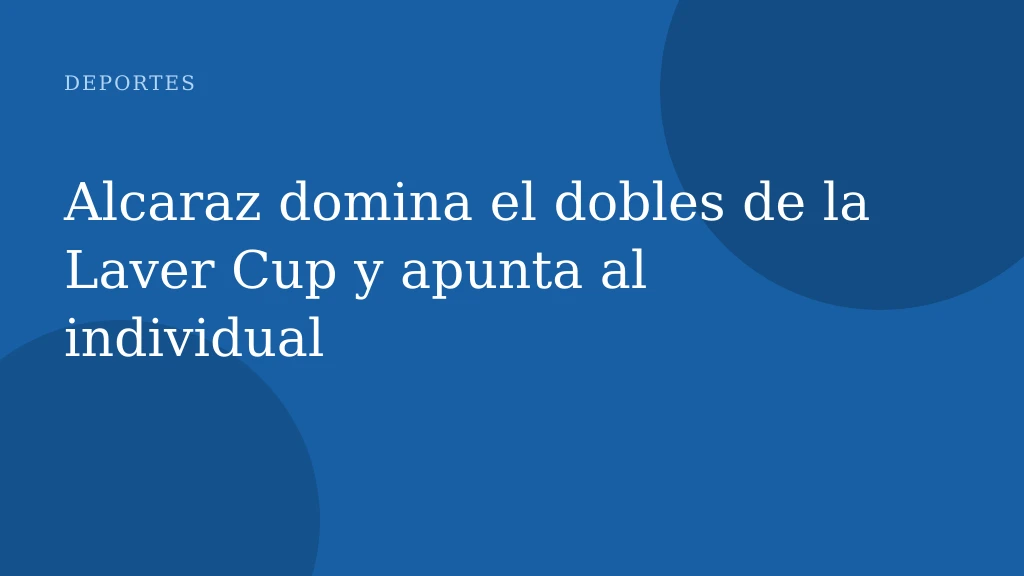Alcaraz domina el dobles de la Laver Cup y apunta al individual
