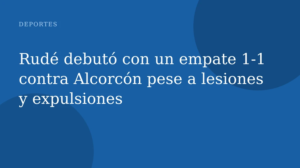 Rudé debutó con un empate 1‑1 contra Alcorcón pese a lesiones y expulsiones
