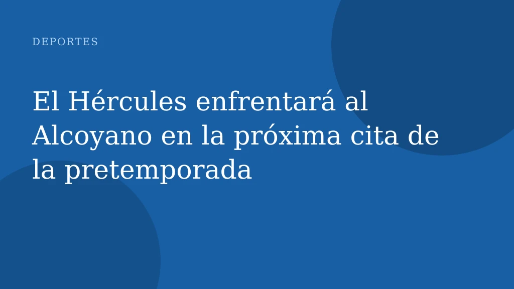 El Hércules enfrentará al Alcoyano en la próxima cita de la pretemporada