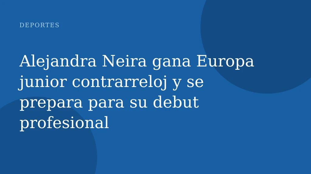 Alejandra Neira gana Europa junior contrarreloj y se prepara para su debut profesional