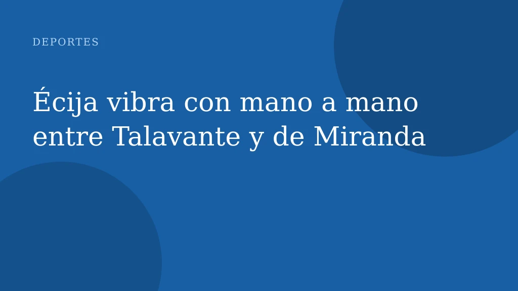 Écija vibra con mano a mano entre Talavante y de Miranda