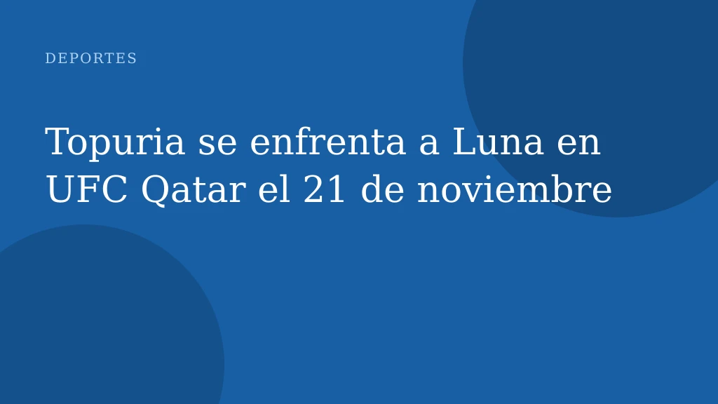 Topuria se enfrenta a Luna en UFC Qatar el 21 de noviembre