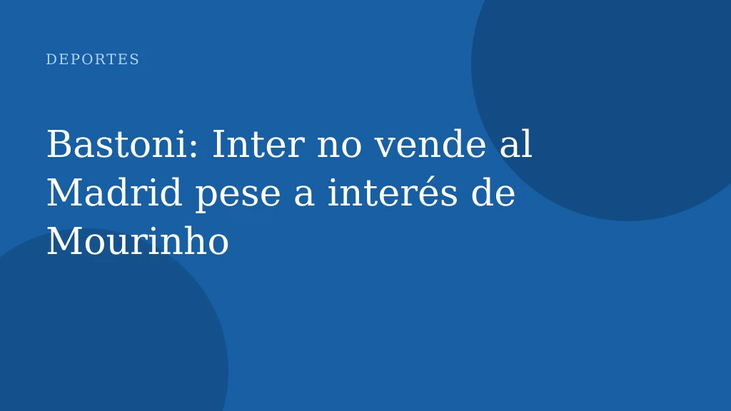 Bastoni: Inter no vende al Madrid pese a interés de Mourinho