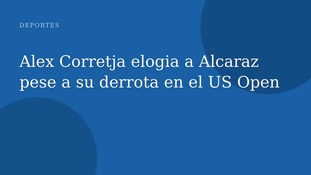 Alex Corretja elogia a Alcaraz pese a su derrota en el US Open