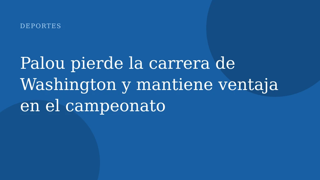 Palou pierde la carrera de Washington y mantiene ventaja en el campeonato
