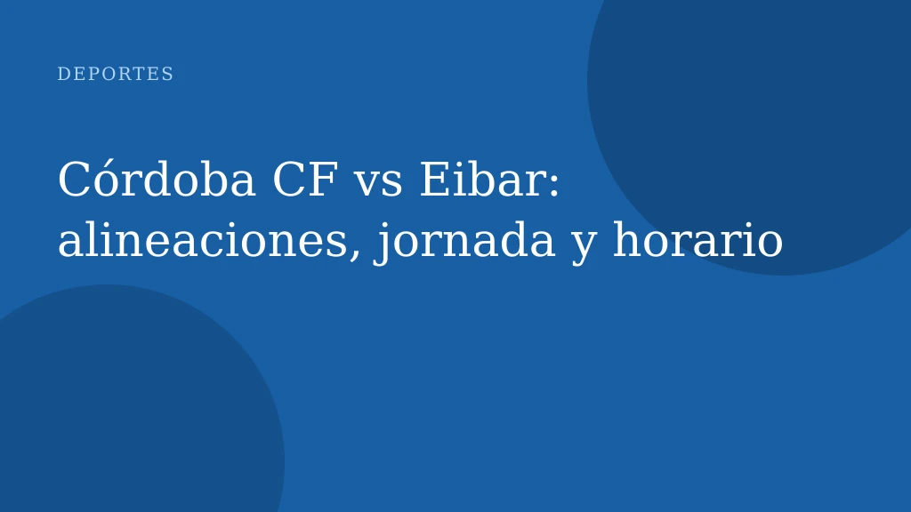 Córdoba CF vs Eibar: alineaciones, jornada y horario