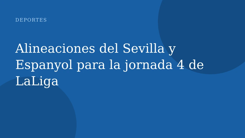 Alineaciones del Sevilla y Espanyol para la jornada 4 de LaLiga