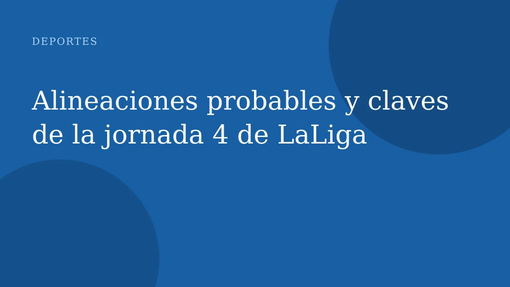 Alineaciones probables y claves de la jornada 4 de LaLiga