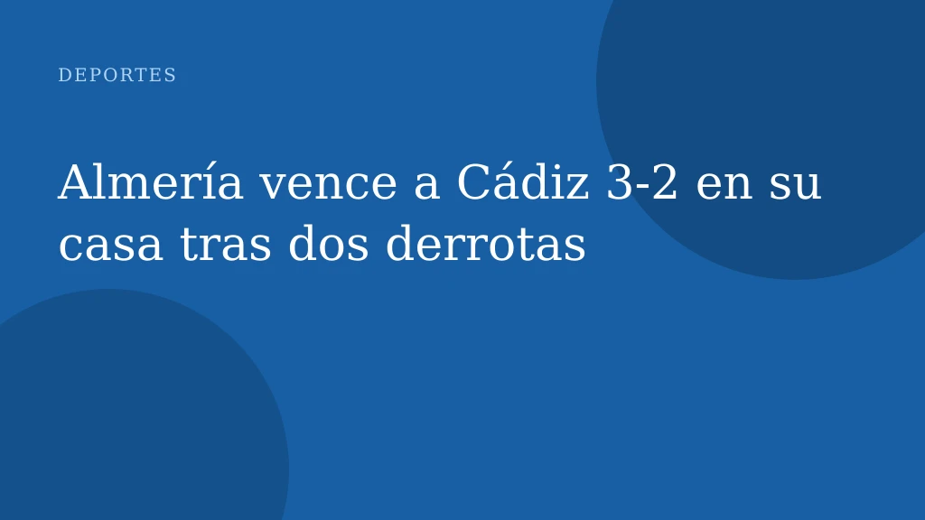 Almería vence a Cádiz 3‑2 en su casa tras dos derrotas