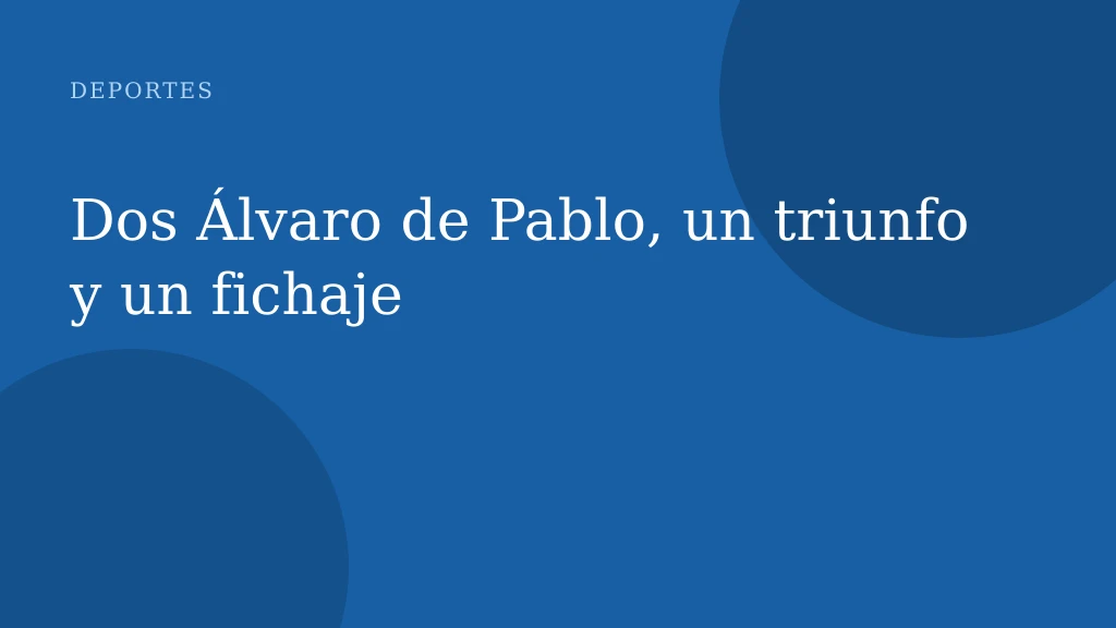 Dos Álvaro de Pablo, un triunfo y un fichaje