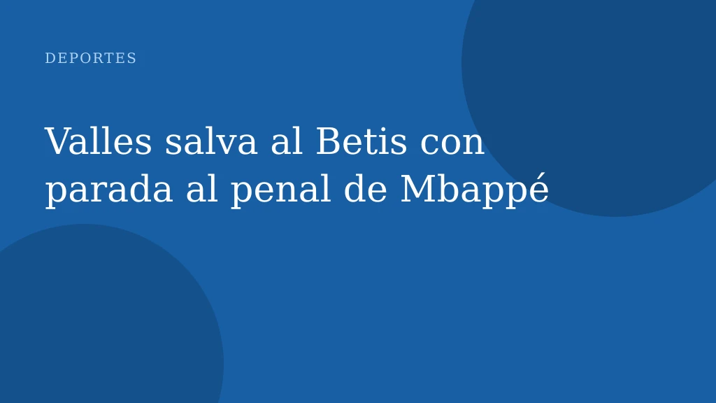 Valles salva al Betis con parada al penal de Mbappé