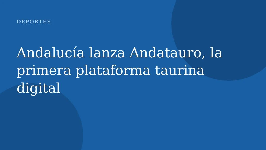 Andalucía lanza Andatauro, la primera plataforma taurina digital