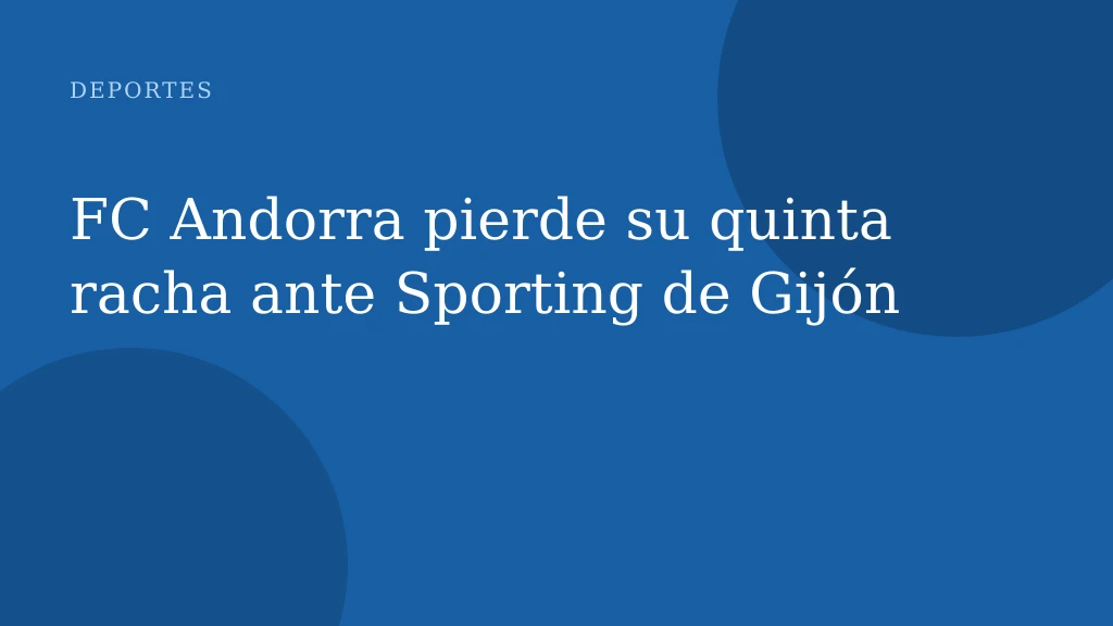 FC Andorra pierde su quinta racha ante Sporting de Gijón