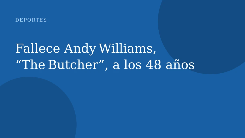 Fallece Andy Williams, “The Butcher”, a los 48 años