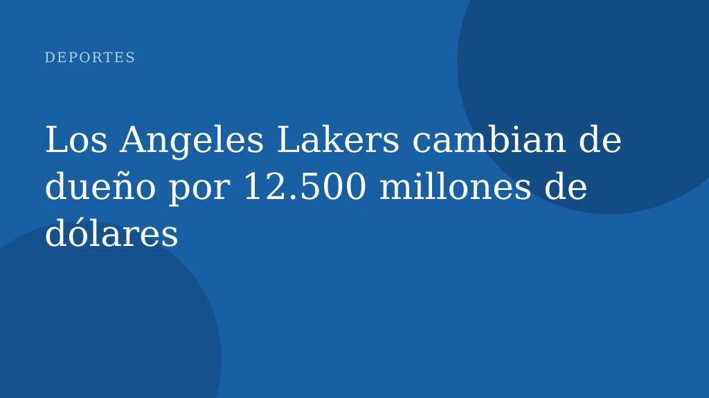 Los Angeles Lakers cambian de dueño por 12.500 millones de dólares