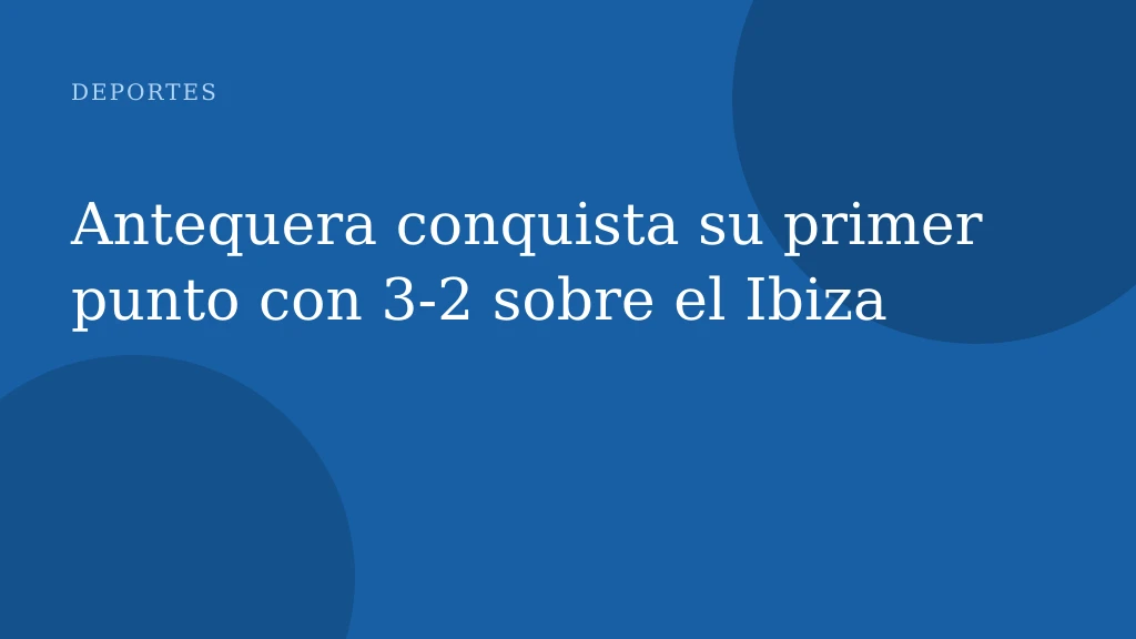 Antequera conquista su primer punto con 3-2 sobre el Ibiza