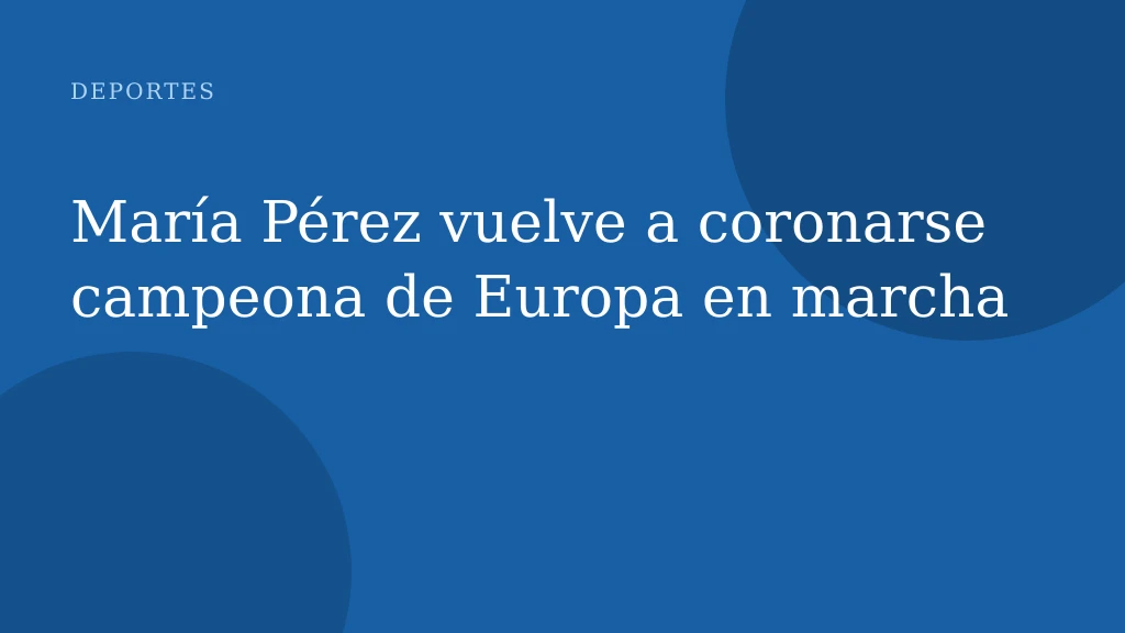 María Pérez vuelve a coronarse campeona de Europa en marcha