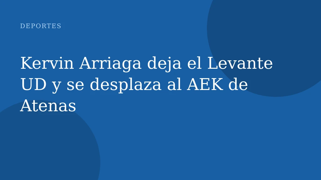 Kervin Arriaga deja el Levante UD y se desplaza al AEK de Atenas
