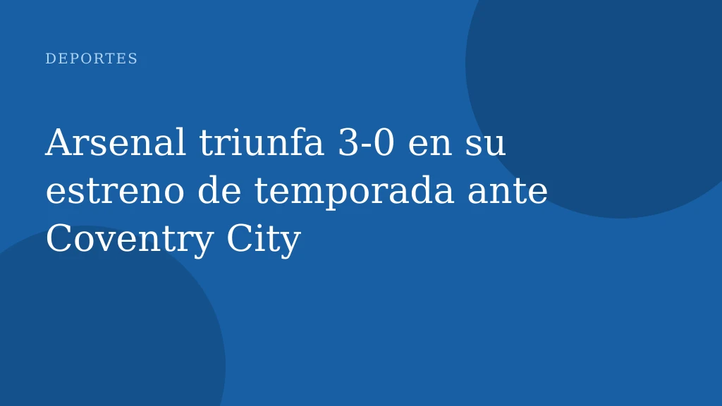 Arsenal triunfa 3-0 en su estreno de temporada ante Coventry City