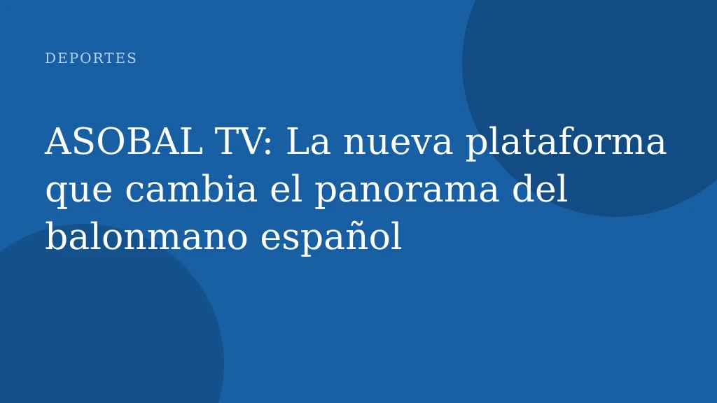 ASOBAL TV: La nueva plataforma que cambia el panorama del balonmano español