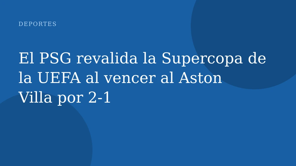 El PSG revalida la Supercopa de la UEFA al vencer al Aston Villa por 2-1