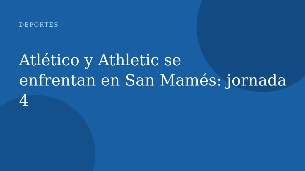 Atlético y Athletic se enfrentan en San Mamés: jornada 4