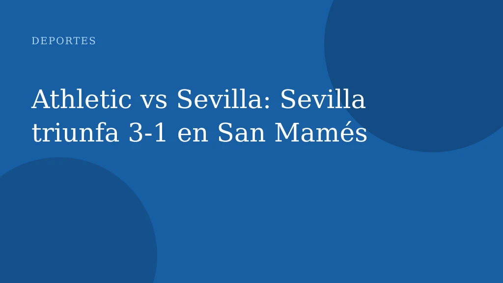 Athletic vs Sevilla: Sevilla triunfa 3-1 en San Mamés