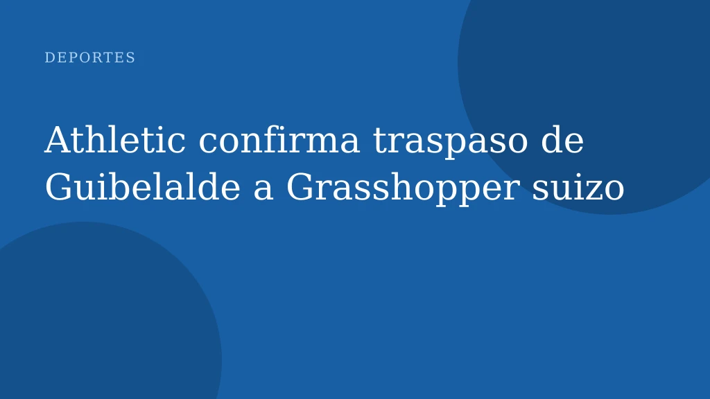 Athletic confirma traspaso de Guibelalde a Grasshopper suizo