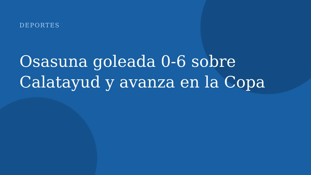 Osasuna goleada 0-6 sobre Calatayud y avanza en la Copa