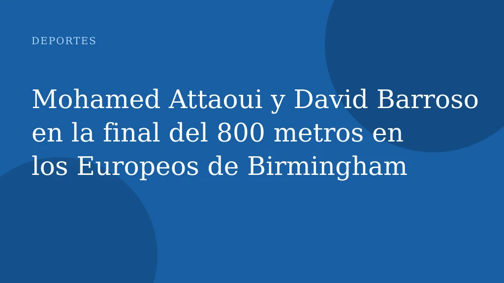 Mohamed Attaoui y David Barroso en la final del 800 metros en los Europeos de Birmingham