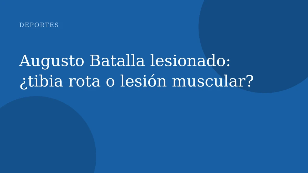 Augusto Batalla lesionado: ¿tibia rota o lesión muscular?