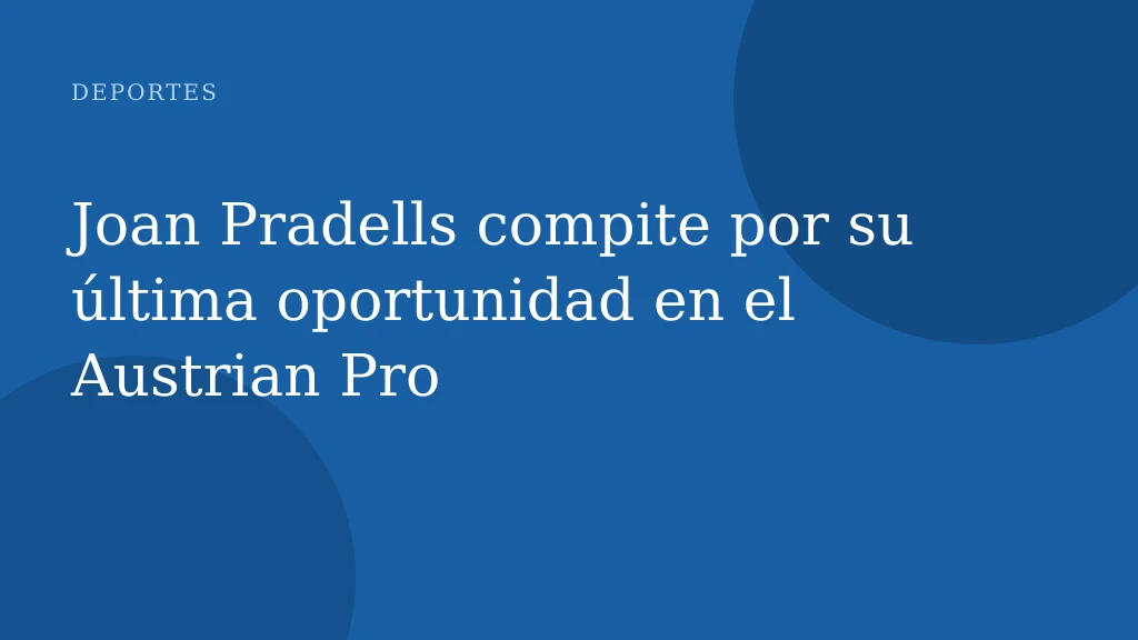 Joan Pradells compite por su última oportunidad en el Austrian Pro