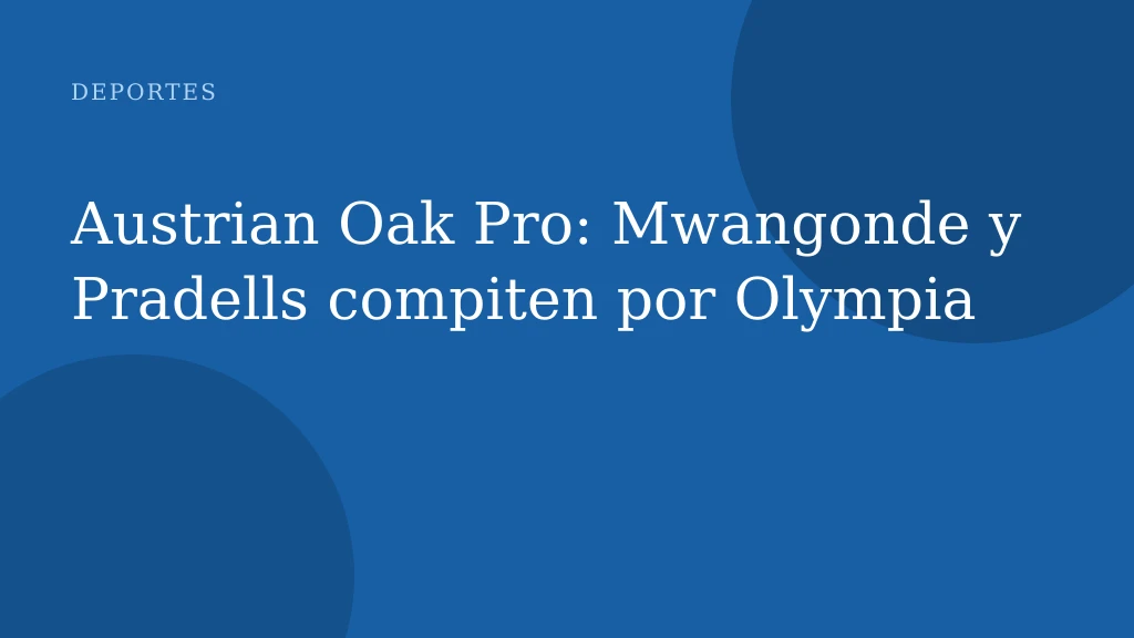 Austrian Oak Pro: Mwangonde y Pradells compiten por Olympia