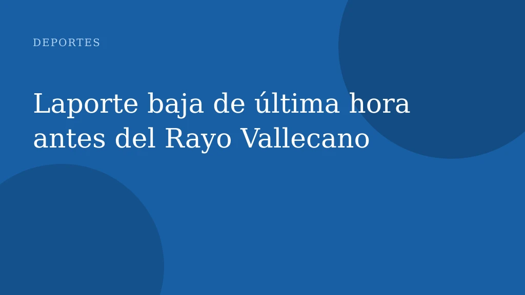 Laporte baja de última hora antes del Rayo Vallecano