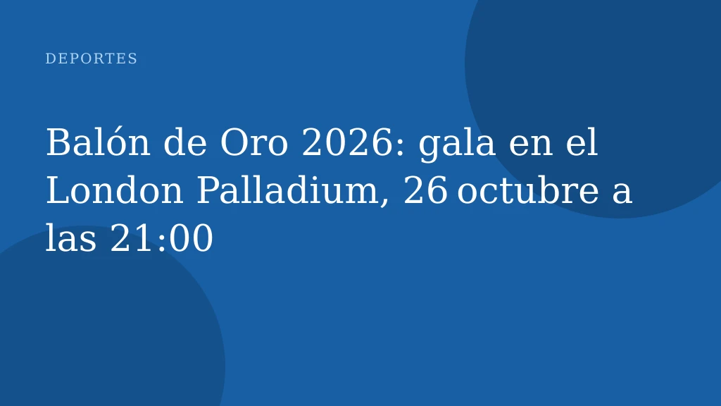 Balón de Oro 2026: gala en el London Palladium, 26 octubre a las 21:00