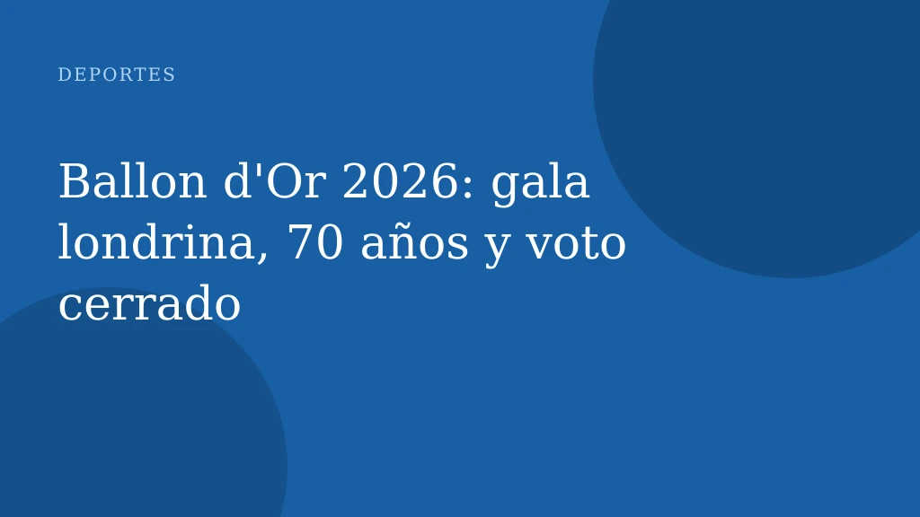 Ballon d'Or 2026: gala londrina, 70 años y voto cerrado