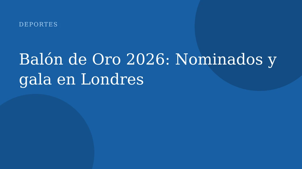 Balón de Oro 2026: Nominados y gala en Londres